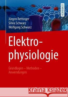 Elektrophysiologie: Grundlagen - Methoden - Anwendungen Rettinger, Jürgen 9783662566619 Springer Spektrum - książka