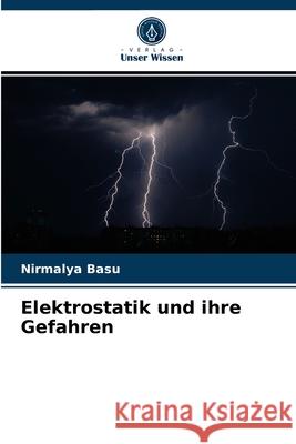 Elektrostatik und ihre Gefahren Nirmalya Basu 9786204058603 Verlag Unser Wissen - książka