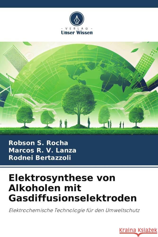Elektrosynthese von Alkoholen mit Gasdiffusionselektroden Robson S Marcos R Rodnei Bertazzoli 9786208192853 Verlag Unser Wissen - książka