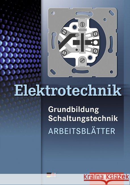 Elektrotechnik Grundbildung, Schaltungstechnik: Arbeitsblätter Hübscher, Heinrich; Klaue, Jürgen 9783142210445 Westermann Berufsbildung - książka