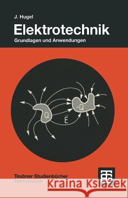 Elektrotechnik: Grundlagen Und Anwendungen Hugel, Jörg 9783519062592 Vieweg+teubner Verlag - książka