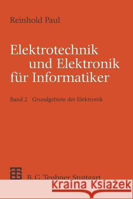 Elektrotechnik Und Elektronik Für Informatiker: Grundgebiete Der Elektronik Paul, Reinhold 9783519021292 Vieweg+teubner Verlag - książka