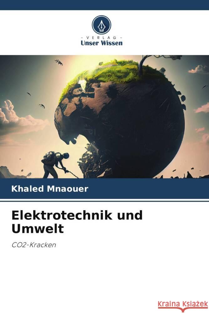 Elektrotechnik und Umwelt Mnaouer, Khaled 9786206472636 Verlag Unser Wissen - książka