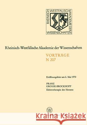 Elektrotherapie Des Herzens: Eröffnungsfeier Am 6. Mai 1970 Grosse-Brockhoff, Franz 9783663004745 Vs Verlag Fur Sozialwissenschaften - książka