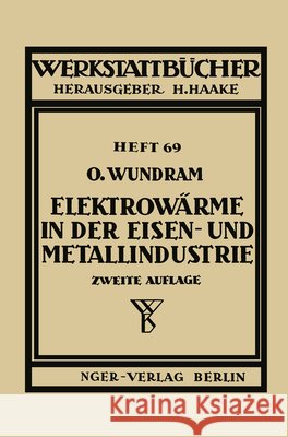Elektrowärme in Der Eisen- Und Metallindustrie Wundram, O. 9783540016649 Not Avail - książka
