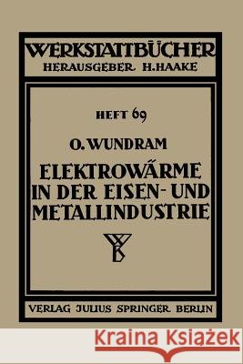 Elektrowärme in Der Eisen- Und Metallindustrie Wundram, O. 9783642890277 Springer - książka