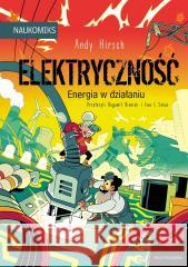 Elektryczność - energia w działaniu Andy Hirsch 9788310142474 Nasza Księgarnia - książka