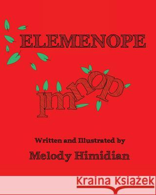 Elemenope: How the Letters LMNOP Came to Be Himidian, Melody 9780991083602 Melody Himidian - książka