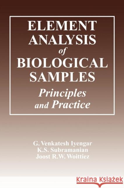 Element Analysis of Biological Samples: Principles and Practice Iyengar, G. Venkatesh 9780849354243 CRC Press - książka