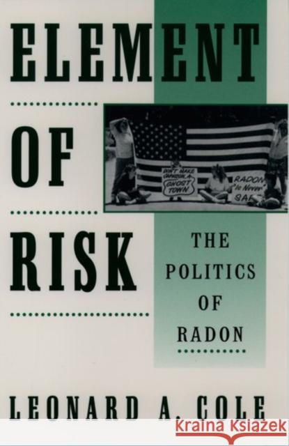 Element of Risk: The Politics of Radon Cole, Leonard A. 9780195093674 Oxford University Press - książka