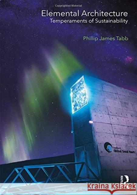 Elemental Architecture: Temperaments of Sustainability Phillip Tabb 9780815391890 Routledge - książka