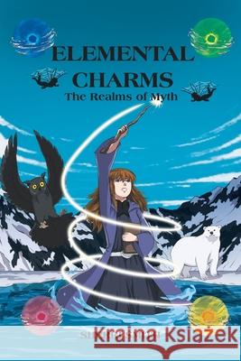 Elemental Charms: The Realms of Myth Smith, Sherri 9781425959722 Authorhouse - książka