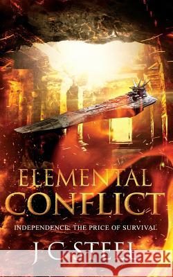 Elemental Conflict: Independence: The Price of Survival J. C. Steel 9781979802239 Createspace Independent Publishing Platform - książka