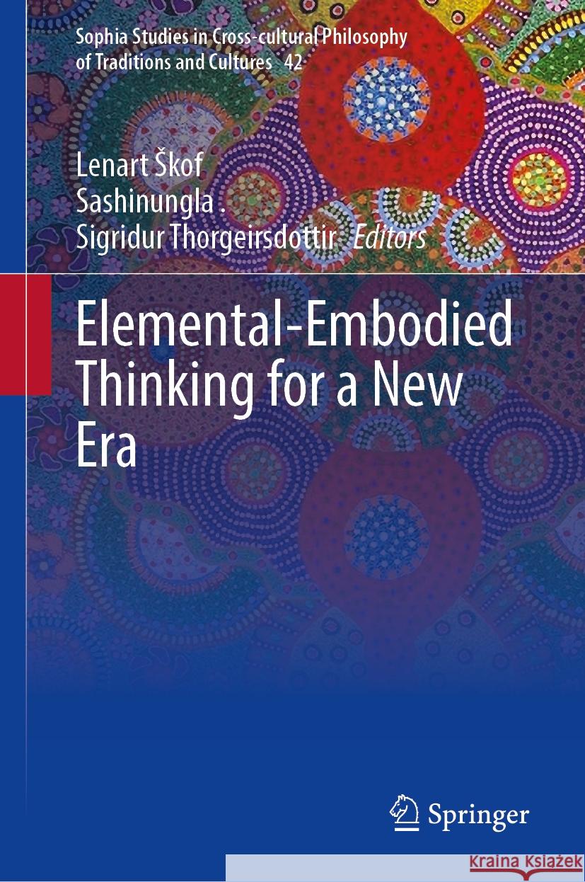 Elemental-Embodied Thinking for a New Era Lenart Skof Sashinungla                              Sigridur Thorgeirsdottir 9783031421181 Springer - książka