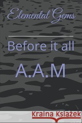 Elemental Gems: Before it all T, John 9781521845561 Independently Published - książka