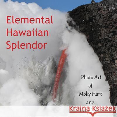 Elemental Hawaiian Splendor Kelly Hart Molly Hart 9780916289423 Hartworks - książka