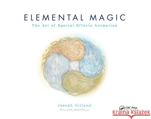 Elemental Magic, Volume I: The Art of Special Effects Animation Joseph Gilland 9780240811635 Taylor & Francis Ltd - książka