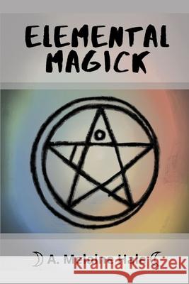 Elemental Magick A. Melaine Hale 9781650195308 Independently Published - książka