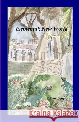 Elemental: New World Zhiwen Deng 9781300687825 Lulu.com - książka