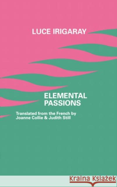 Elemental Passions Luce Irigaray Judith Still Joanne Collie 9780415906920 Routledge - książka