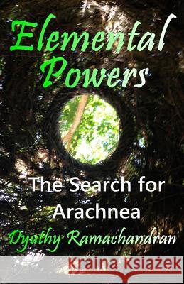 Elemental Powers: The Search for Arachnea Dyuthy Ramachandran 9781518743641 Createspace - książka