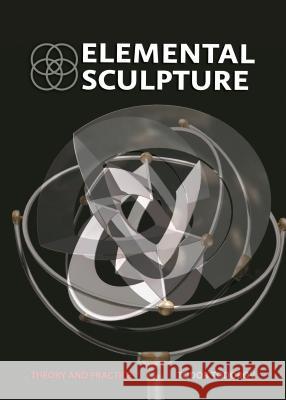 Elemental Sculpture: Theory and Practice Todor Todorov 9781443854542 Cambridge Scholars Publishing - książka