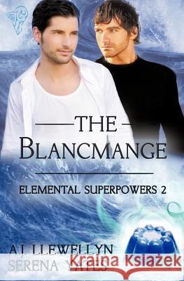 Elemental Superpowers: The Blancmange Llewellyn, A. J. 9780857157706 Total-E-Bound Publishing - książka