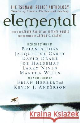 Elemental: The Tsunami Relief Anthology: Stories of Science Fiction and Fantasy Steven Savile Alethea Kontis Arthur C. Clarke 9780765315632 Tor Books - książka