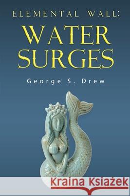 Elemental Wall: Water Surges George S Drew 9781837948475 Vanguard Press - książka