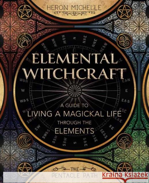 Elemental Witchcraft: A Guide to Living a Magickal Life Through the Elements Heron Michelle 9780738766034 Llewellyn Publications,U.S. - książka