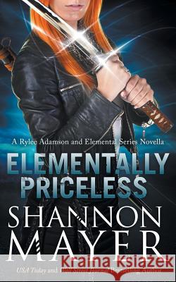 Elementally Priceless: A Rylee Adamson and Elemental Series Introductory Story Shannon Mayer 9781793260024 Independently Published - książka