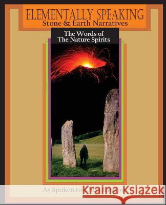 Elementally Speaking: Stone and Earth Narratives Cheri Barstow The Nature Spirits 9781533065926 Createspace Independent Publishing Platform - książka