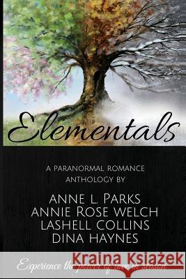 Elementals: A Paranormal Anthology Lashell Collins Annie Rose Welch Anne L. Parks 9781508633853 Createspace - książka