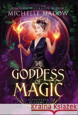 Elementals Academy 4: The Goddess of Magic Michelle Madow   9798218122089 Dreamscape Publishing - książka