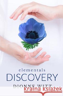 Elementals: Discovery Dionne Witt 9780615978833 Sweet Pea Publications - książka