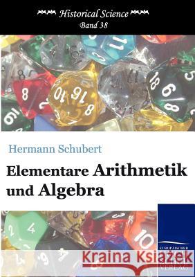 Elementare Arithmetik und Algebra Schubert, Hermann 9783867412513 Europäischer Hochschulverlag - książka