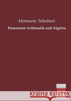 Elementare Arithmetik Und Algebra Hermann Schubert 9783955621506 Bremen University Press - książka