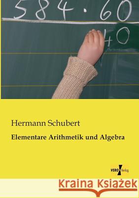 Elementare Arithmetik und Algebra Hermann Schubert 9783956109782 Vero Verlag - książka