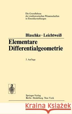 Elementare Differentialgeometrie Wilhelm Blaschke, Kurt Leichtweiß, Kurt Leichtweiß 9783540058892 Springer-Verlag Berlin and Heidelberg GmbH &  - książka