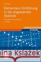 Elementare Einführung in Die Angewandte Statistik: Mit Aufgaben Und Lösungen Bosch, Karl 9783834812292 Vieweg+Teubner - książka