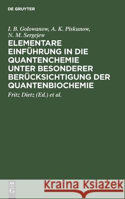 Elementare Einführung in Die Quantenchemie Unter Besonderer Berücksichtigung Der Quantenbiochemie I B a Golowanow Piskunow Sergejew, A K Piskunow, N M Sergejew, Fritz Dietz, Joachim Reinhold, Cornelius Weiss 9783112570135 De Gruyter - książka