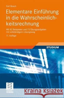 Elementare Einführung in Die Wahrscheinlichkeitsrechnung: Mit 82 Beispielen Und 73 Übungsaufgaben Mit Vollständigem Lösungsweg Bosch, Karl 9783834818614 Vieweg+Teubner - książka