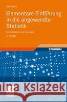 Elementare Einführung in Die Angewandte Statistik: Mit Aufgaben Und Lösungen Bosch, Karl 9783834812292 Vieweg+Teubner - książka