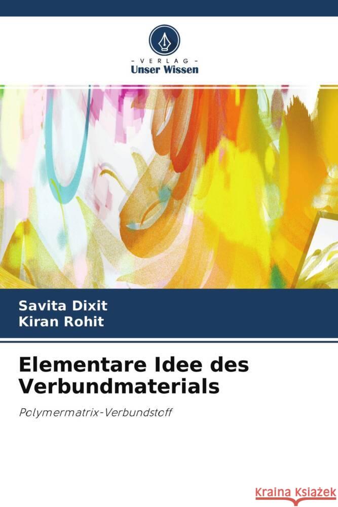 Elementare Idee des Verbundmaterials Dixit, Savita, Rohit, Kiran 9786204389813 Verlag Unser Wissen - książka