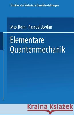 Elementare Quantenmechanik: Zweiter Band Der Vorlesungen Über Atommechanik Born, Max 9783662002711 Springer - książka