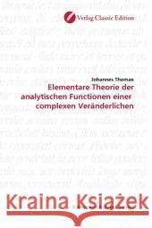 Elementare Theorie der analytischen Functionen einer complexen Veränderlichen Thomae, Johannes 9783869321035 Verlag Classic Edition - książka