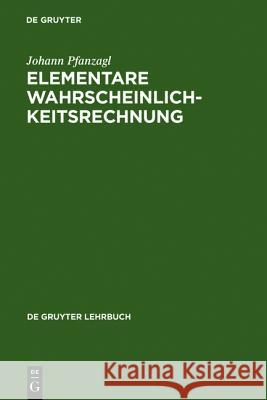 Elementare Wahrscheinlichkeitsrechnung Johann Pfanzagl 9783110133844 Walter de Gruyter - książka