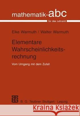 Elementare Wahrscheinlichkeitsrechnung Elke Warmuth Walter Warmuth 9783519002253 Vieweg+teubner Verlag - książka