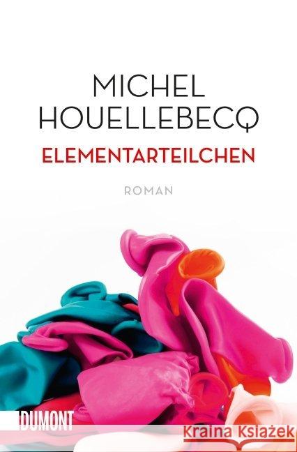 Elementarteilchen : Roman. Ausgezeichnet mit dem International IMPAC Dublin Literary Award 2002 Houellebecq, Michel 9783832162788 DuMont Buchverlag - książka