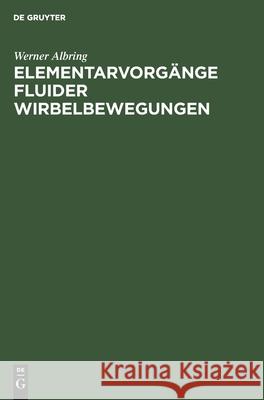 Elementarvorgänge Fluider Wirbelbewegungen Werner Albring 9783112477694 De Gruyter - książka